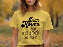 Dear Karma I Have a List of People You Missed shirt