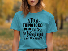 A Fun Thing To Do In The Morning Unique Shirt