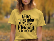 A Fun Thing To Do In The Morning Graphic T-Shirt