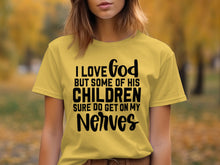 I Love God But Some Children Get On My Nerves Shirt