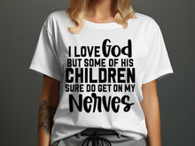 I Love God But Some Children Get On My Nerves shirt