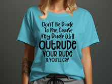 Don't Be Rude To Me Funny Statement T-Shirt