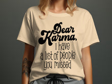 Dear Karma I Have a List of People You Missed Shirt
