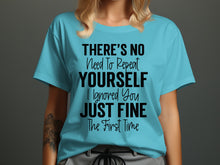 There's No Need To Repeat Yourself T-shirt