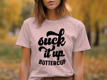 Suck It Up Buttercup T-Shirt Stylish Apparel