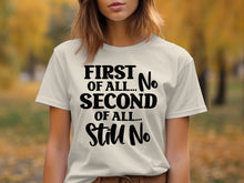First Of All No Second Of All Still No T-Shirt