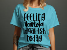 Feeling Kinda Idgaf-ish Today Shirt