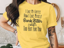 I Like My Coffee How I Like Myself Dark Bitter Shirt