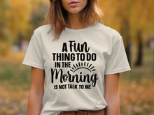 A Fun Thing To Do In The Morning T-Shirt