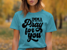 Imma Pray For You T-Shirt Inspirational Message Design