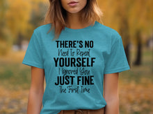 There's No Need To Repeat Yourself T-shirt