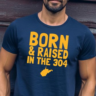 Born & Raised in the 304 T-Shirt