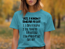 Yes I Know I Swear A Lot I Am Sorry Funny T-Shirt