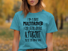 Multitasker I Can Listen Ignore Forget T-shirt