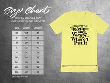 I Have It All Together I Just Forget Where I Put It Tee