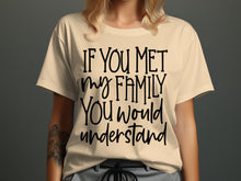 If You Met My Family You Would Understand shirt